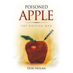 Poisoned Apple: The Weeping Man -- Don Nolan